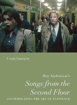 Roy Andersson's 'Songs from the second floor' by Ursula Lindqvist