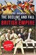 Decline & Fall Of The British Empire  P/B by Piers Brendon
