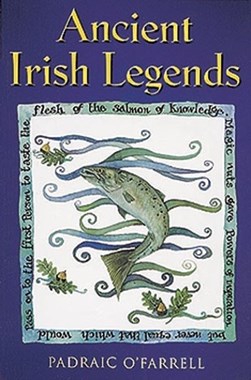Ancient Irish Legends by Padraic O'Farrell