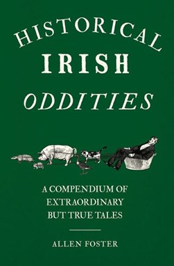 Fosters Historical Irish Oddities P/B by Allen Foster