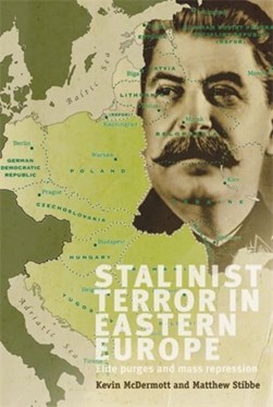 Stalinist terror in Eastern Europe by Kevin McDermott