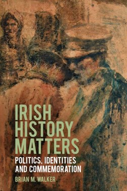 Irish History Matters P/B by Brian Mercer Walker
