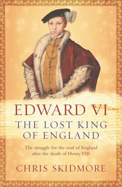 Edward VI by Chris Skidmore