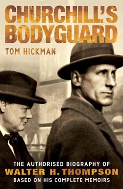 Churchill's bodyguard by Tom Hickman
