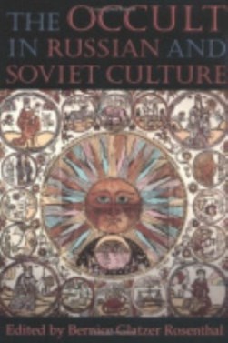 The Occult in Russian and Soviet Culture by Bernice Glatzer Rosenthal