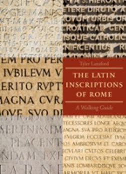 The Latin Inscriptions of Rome by Tyler Lansford