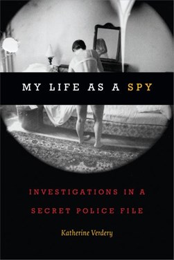 My life as a spy by Katherine Verdery
