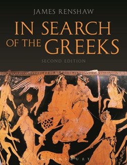 In Search of the Greeks by James Renshaw