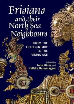 Frisians and their North Sea neighbours by John Hines