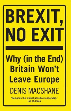 Brexit, no exit by Denis MacShane