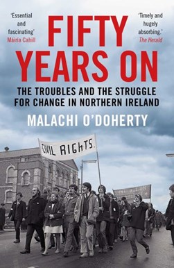 Fifty years on by Malachi O'Doherty