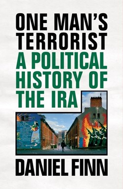 One Mans Terrorist A Political History Of The Ira (FS) by Daniel Finn