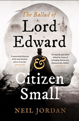 Ballad Of Lord Edward And Citizen Small P/B by Neil Jordan