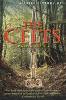 A Brief History Of The Celts (FS) by Peter Berresford Ellis
