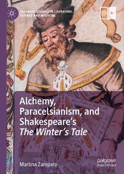 Alchemy, Paracelsianism, and Shakespeare's The winter's tale by Martina Zamparo
