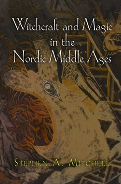 Witchcraft and magic in the Nordic Middle Ages by Stephen A. Mitchell