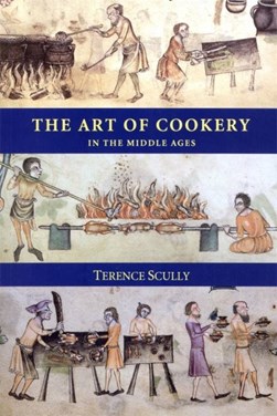 The art of cookery in the middle ages by Terence Scully