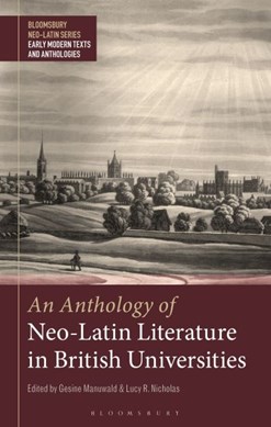 An Anthology of Neo-Latin Literature in British Universities by Dr. Gesine Manuwald