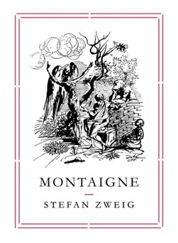 Montaigne by Stefan Zweig