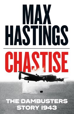 Chastise (FS) by Max Hastings