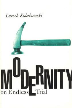 Modernity on endless trial by Leszek Kolakowski