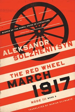 March 1917. node III, book 3 The red wheel by Aleksandr Isaevich Solzhenitsyn
