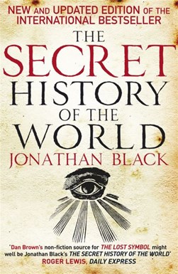 Secret History Of The World  P/B N/E by Jonathan Black
