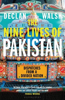 The nine lives of Pakistan by Declan Walsh