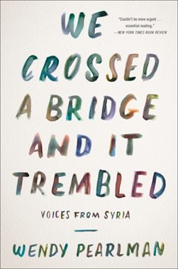 We crossed a bridge and it trembled by Wendy Pearlman