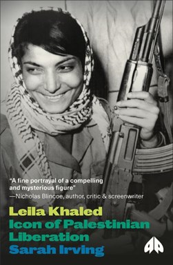 Leila Khaled by Sarah Irving