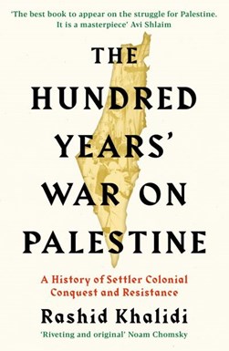 Hundred Years War On Palestine P/B by Rashid Khalidi