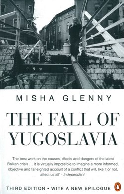 Fall Of Yugoslavi by Misha Glenny