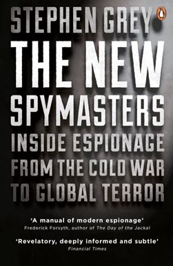 The new spymasters by Stephen Grey