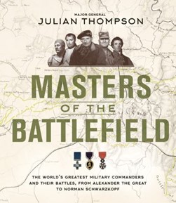 Masters Of The Battlefield (FS) H/B by Julian Thompson
