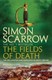 Fields Of Deat by Simon Scarrow