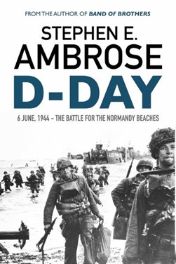 D-Day June 6,1944 P/B by Stephen E. Ambrose