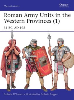 Roman Army units in the Western provinces (1) by Raffaele D'Amato