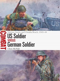 US Soldier vs German Soldier by Chris McNab