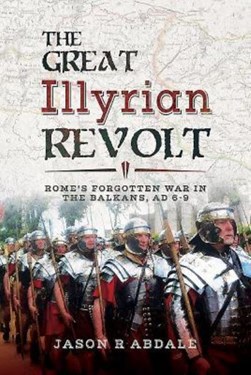 The great Illyrian revolt by Jason R. Abdale