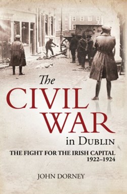 Dublins Civil War P/B by John Dorney