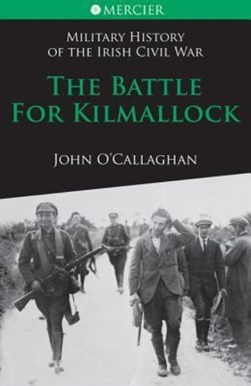 The battle for Kilmallock by John O'Callaghan