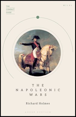 The Napoleonic Wars by Richard Holmes