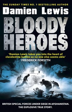 Bloody heroes by Damien Lewis