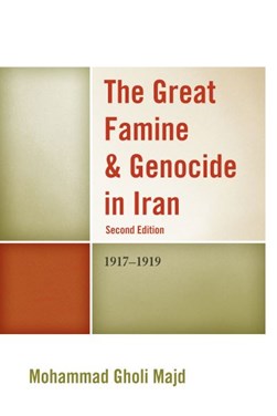 The great famine & genocide in Iran by Mohammad Gholi Majd