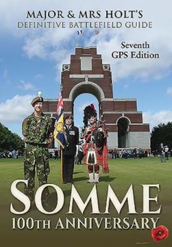 Major & Mrs Holt's definitive battlefield guide to the Somme by Tonie Holt