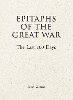 Epitaphs of the Great War by Sarah Wearne