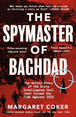 The spymaster of Baghdad by Margaret Coker
