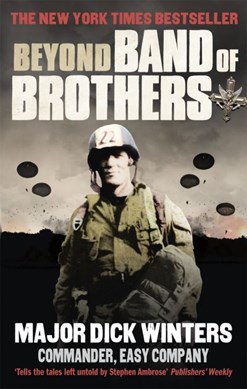 Beyond Band of brothers by Richard D. Winters