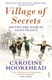 Village of Secrets  P/B by Caroline Moorehead