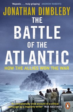The Battle of the Atlantic by Jonathan Dimbleby